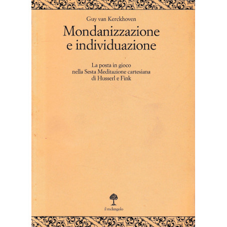 Mondanizzazione e individuazione : la posta in gioco nella sesta meditazione cartesiana di Husserl e Fink  1995