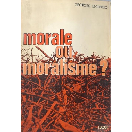 Morale ou moralisme? : approches chretiennes